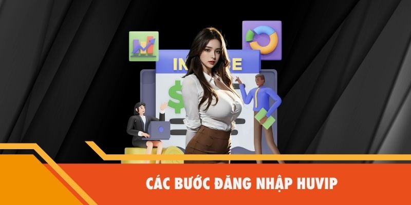 Các bước đăng nhập Huvip