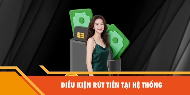Điều kiện bắt buộc khi rút tiền