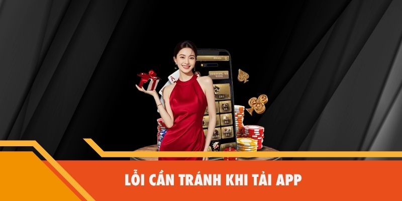 Lỗi cần tránh khi tải App