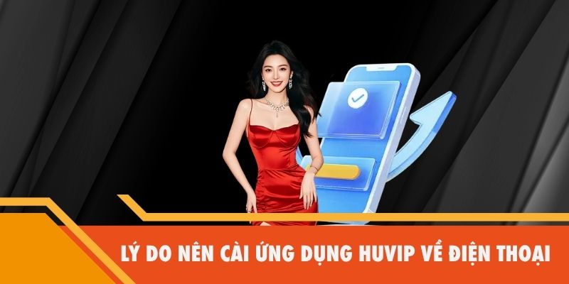 Lý do nên cài ứng dụng Huvip về điện thoại