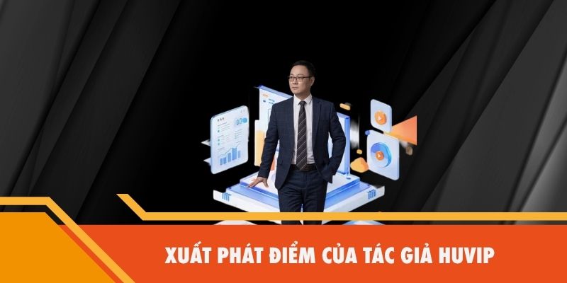 Xuất phát điểm của tác giả Huvip